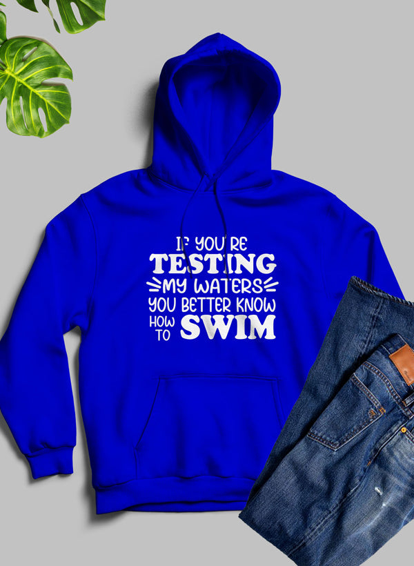 Testing My Waters Hoodie-1