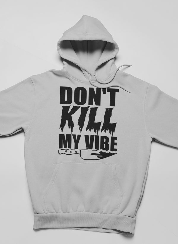Don't Kill My Vibe Hoodie-0