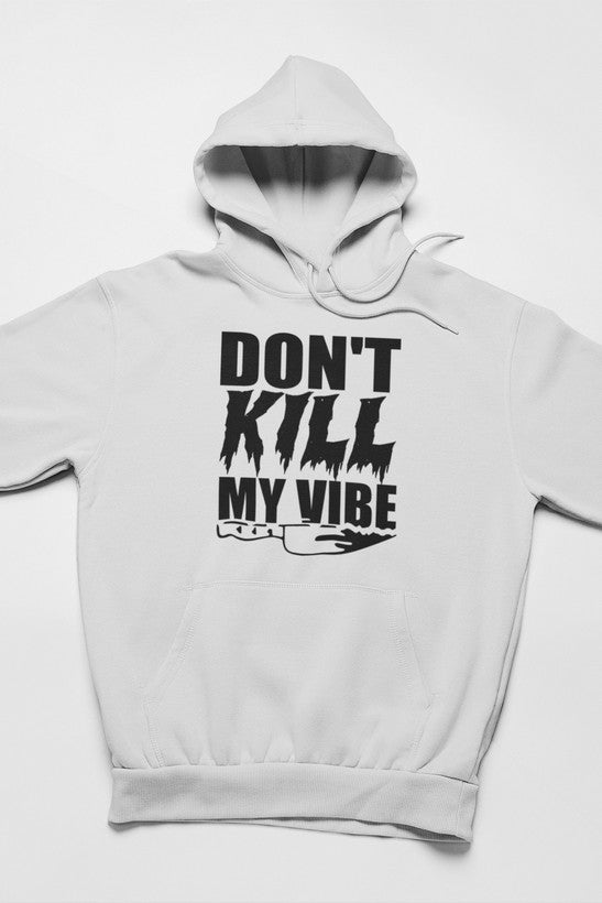 Don't Kill My Vibe Hoodie-1