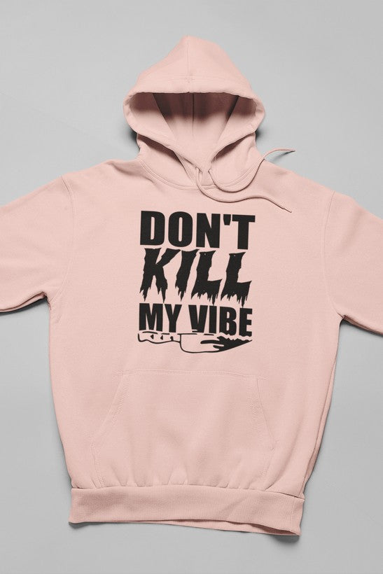 Don't Kill My Vibe Hoodie-3