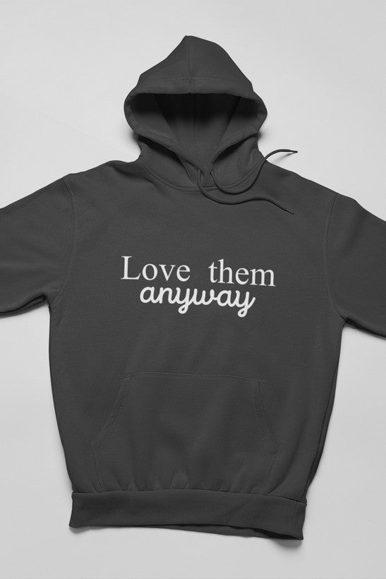 Love Them Anyway Hoodie-1