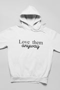 Love Them Anyway Hoodie-2