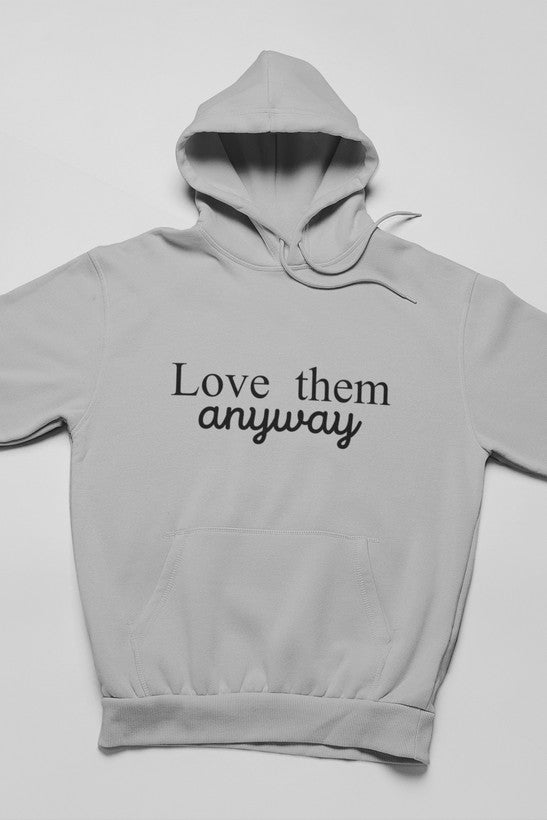 Love Them Anyway Hoodie-0